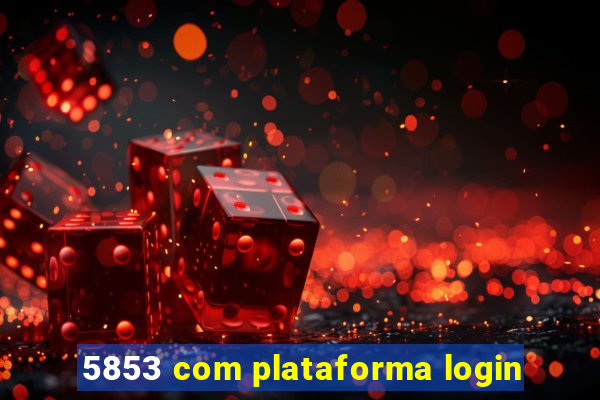 5853 com plataforma login