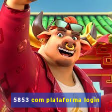 5853 com plataforma login