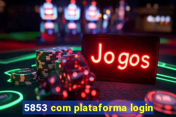 5853 com plataforma login