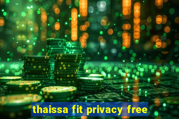 thaissa fit privacy free