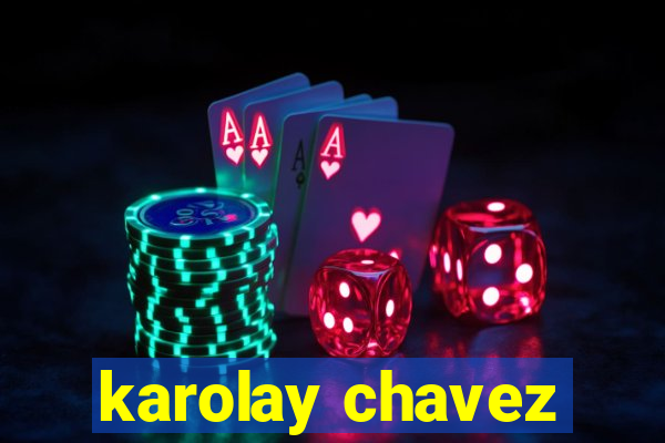 karolay chavez