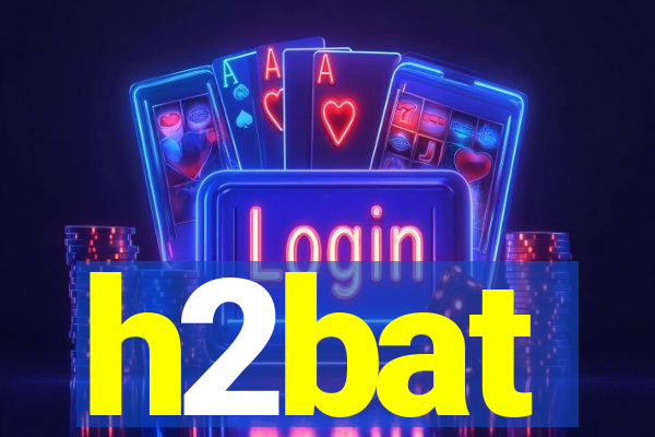 h2bat