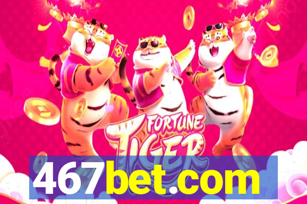 467bet.com