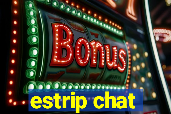 estrip chat