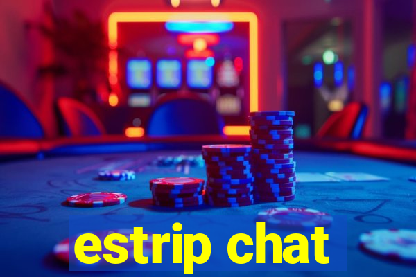 estrip chat