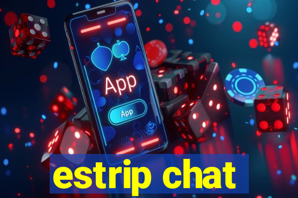 estrip chat