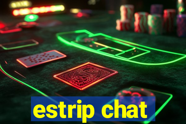 estrip chat