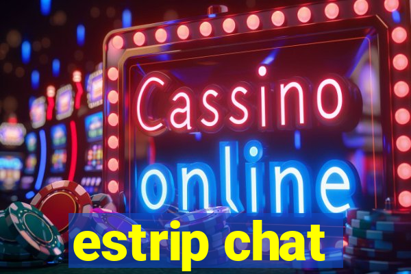 estrip chat