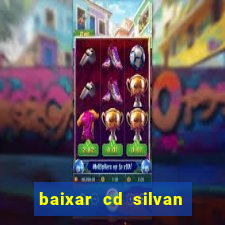 baixar cd silvan santos 茅 hoje