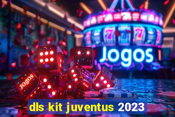 dls kit juventus 2023