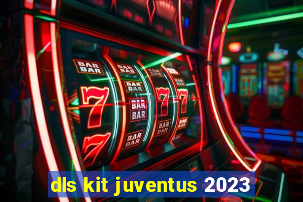 dls kit juventus 2023