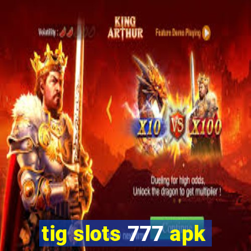 tig slots 777 apk