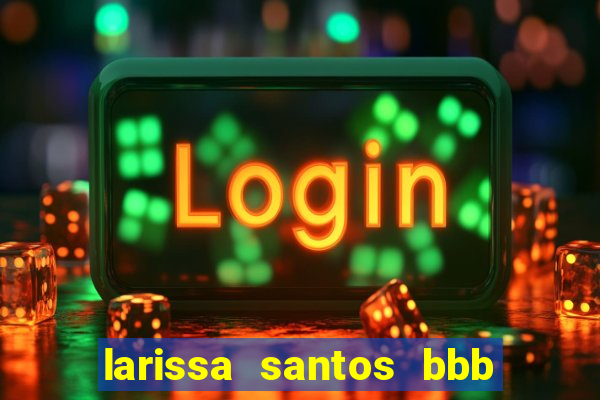 larissa santos bbb 23 pelada