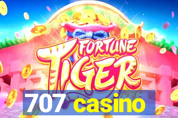 707 casino