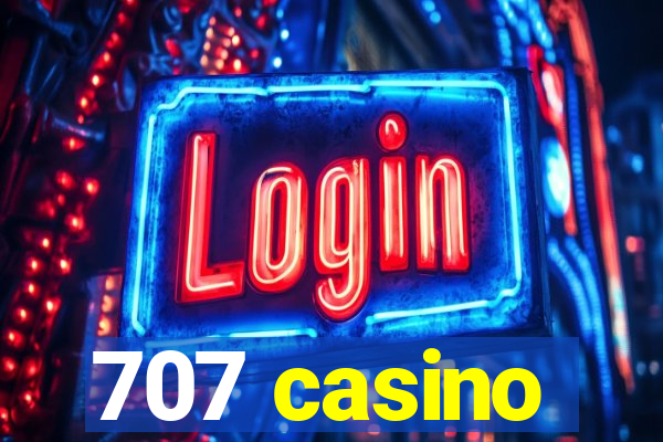 707 casino