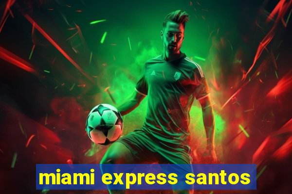 miami express santos