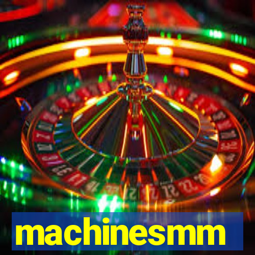 machinesmm