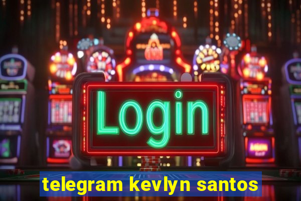 telegram kevlyn santos