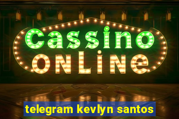 telegram kevlyn santos