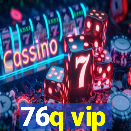 76q vip