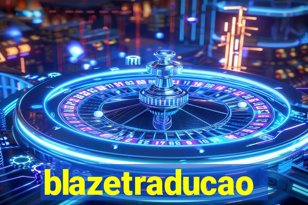 blazetraducao