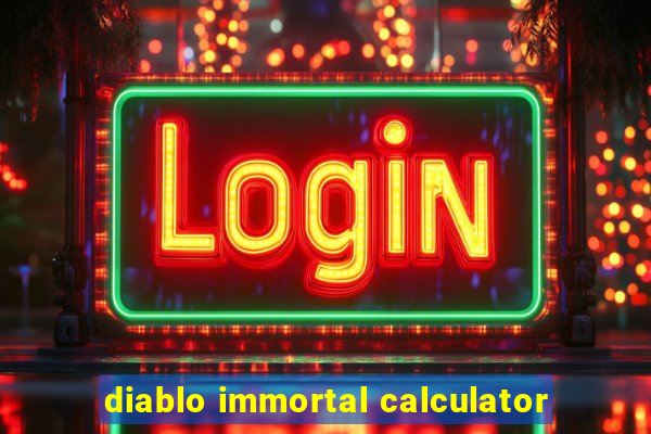 diablo immortal calculator