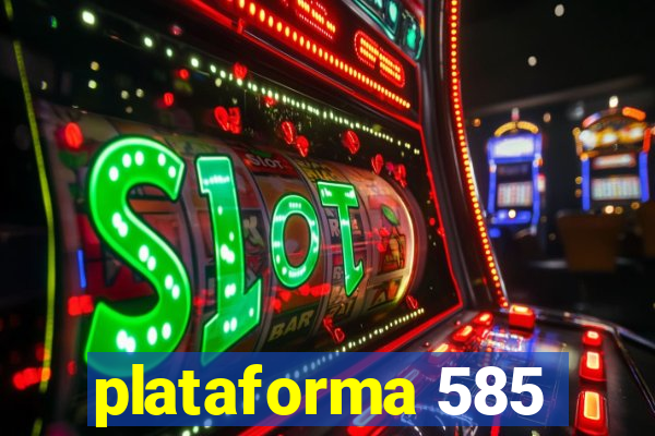 plataforma 585