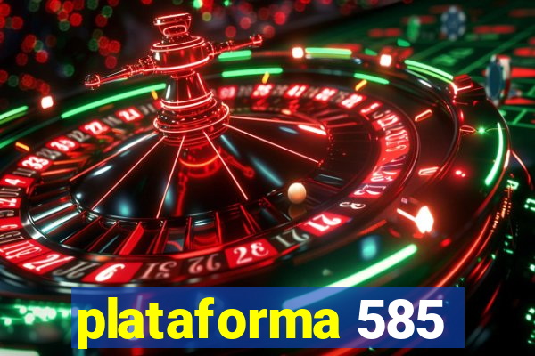 plataforma 585