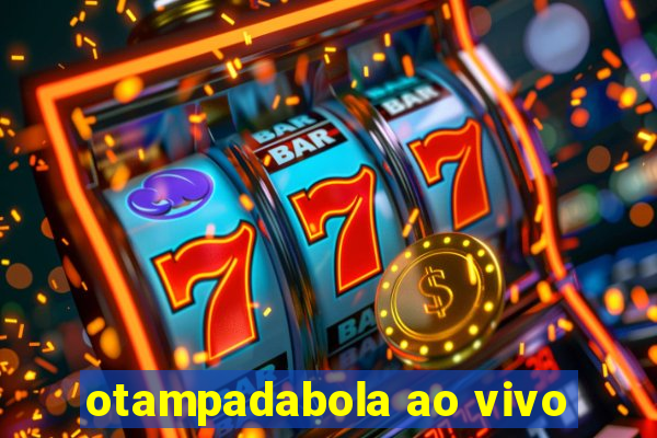 otampadabola ao vivo