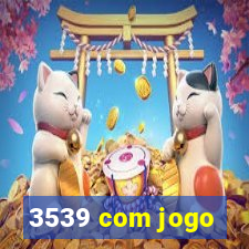 3539 com jogo