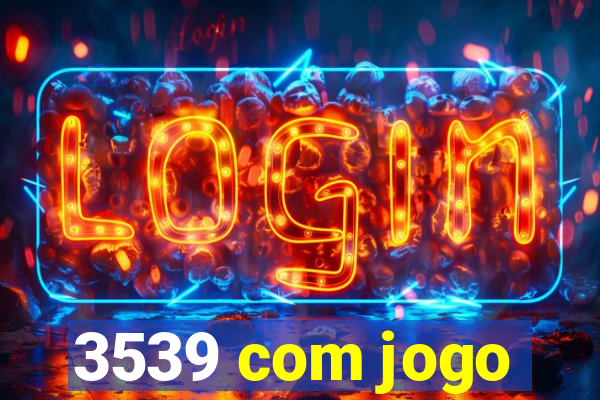 3539 com jogo