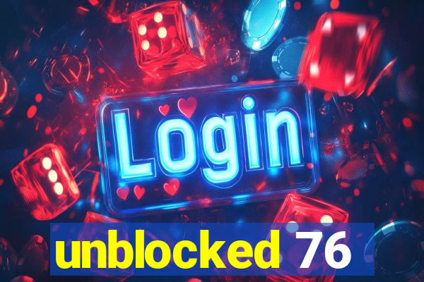 unblocked 76