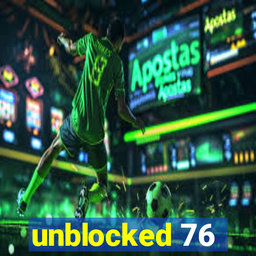 unblocked 76