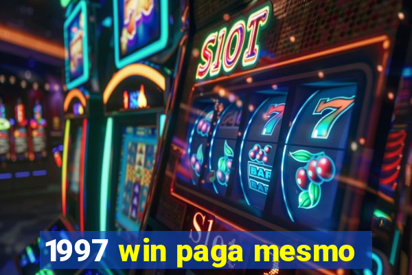 1997 win paga mesmo