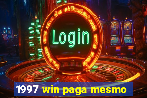 1997 win paga mesmo