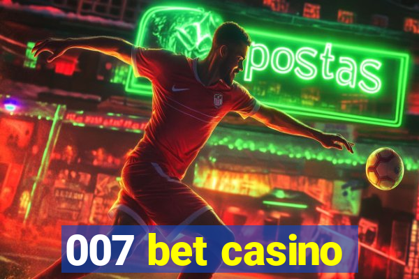 007 bet casino