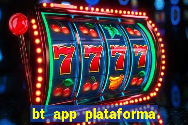 bt app plataforma de jogos