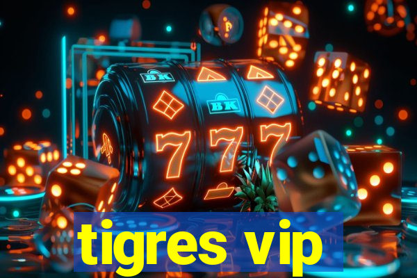 tigres vip