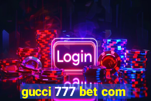 gucci 777 bet com