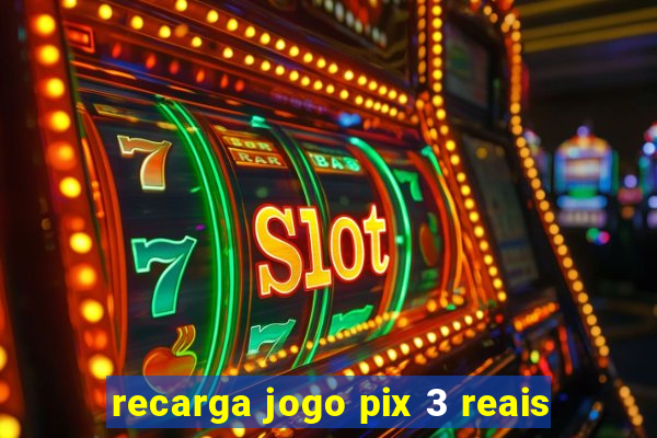 recarga jogo pix 3 reais