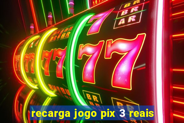 recarga jogo pix 3 reais