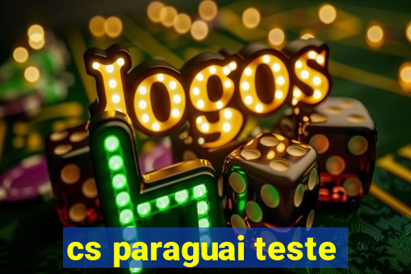 cs paraguai teste