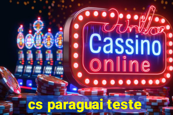 cs paraguai teste