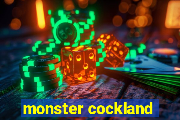 monster cockland