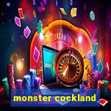 monster cockland