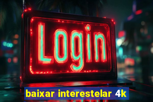 baixar interestelar 4k