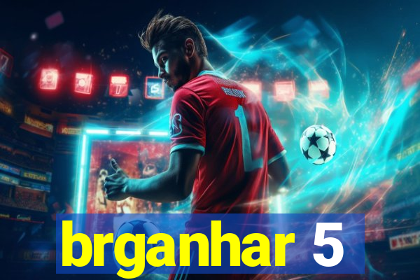 brganhar 5