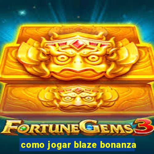 como jogar blaze bonanza