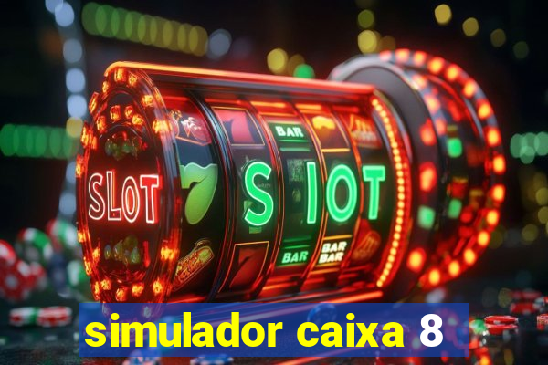 simulador caixa 8