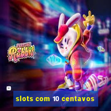 slots com 10 centavos